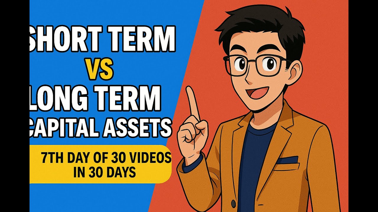Short Term or Long Term? Know Your Capital Assets!