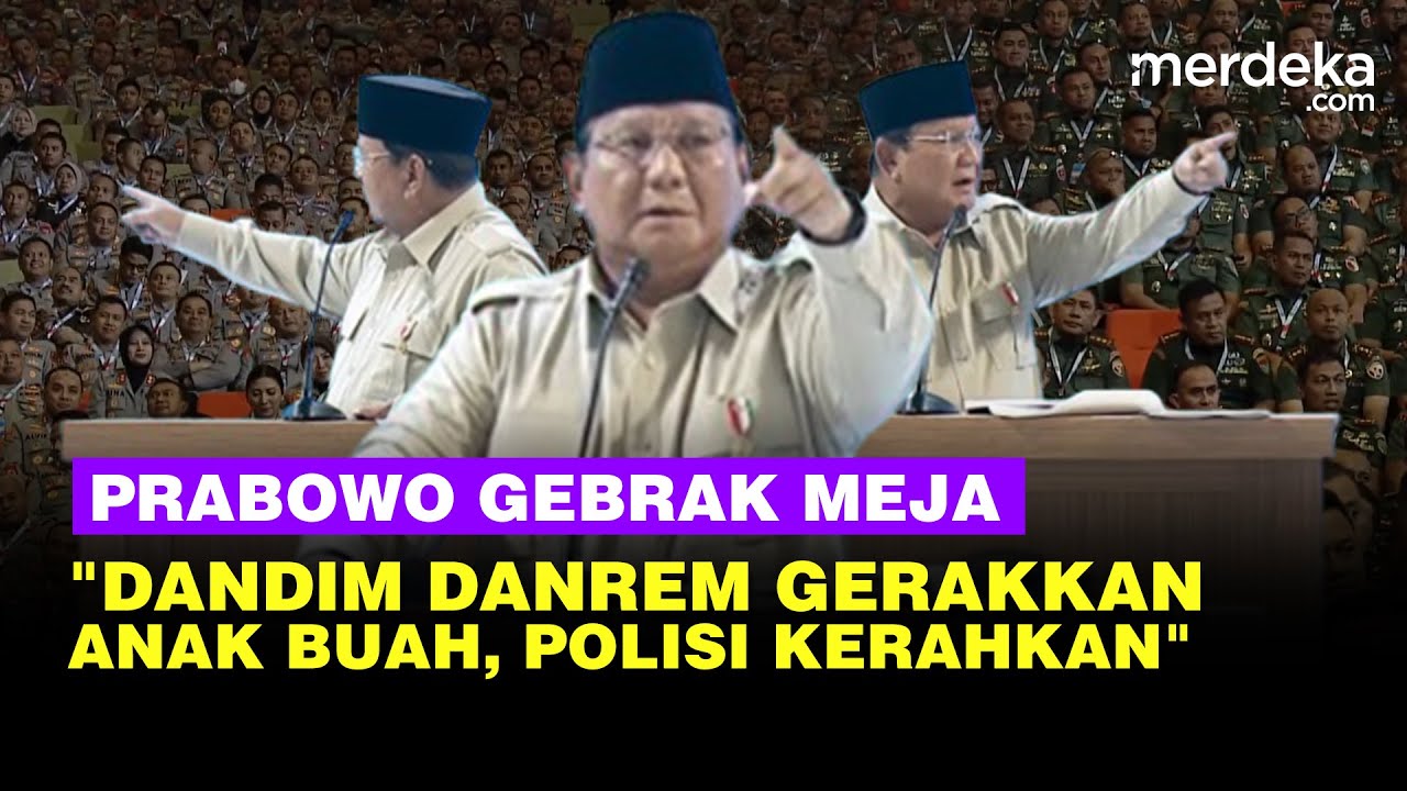 Prabowo Geram Gebrak Meja Tunjuk-Tunjuk: Dandim Danrem Gerakkan Anak Buahmu, Polisi Kerahkan ...