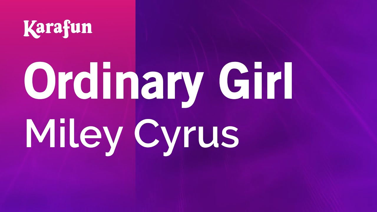 Ordinary Girl - Miley Cyrus | Karaoke Version | KaraFun