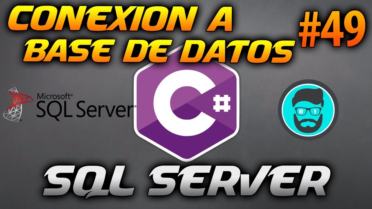 Cómo CONECTARSE a una BASE de DATOS de SQL Server | Desarrollo en CSharp (C#) #49