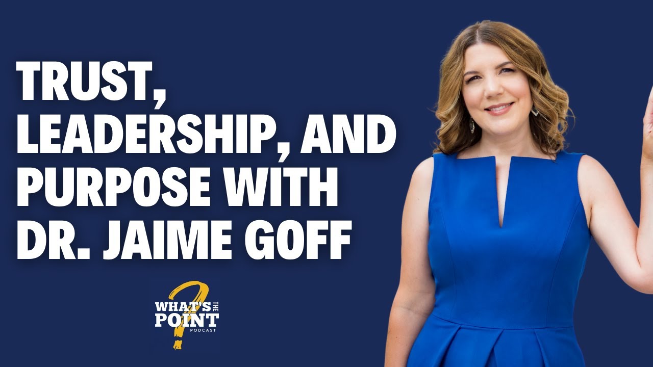 The Secure Leader: How Attachment Shapes Trust, Leadership, and Purpose with Dr. Jaime Goff