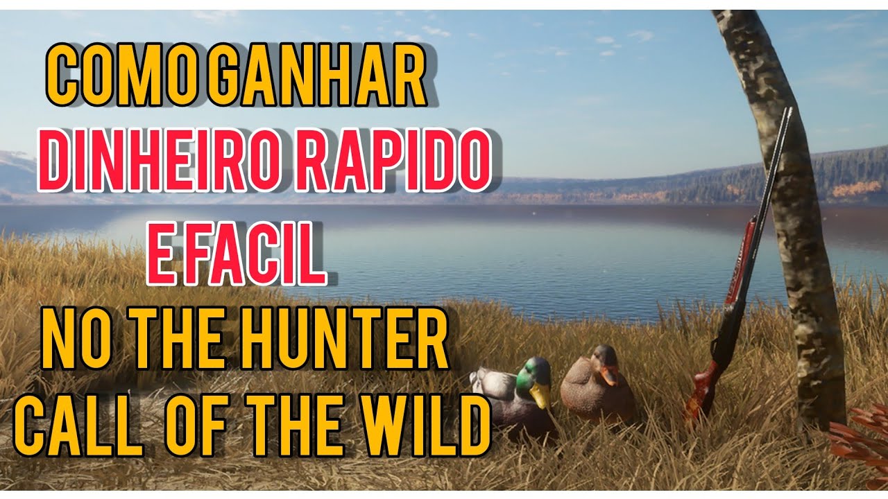Como fazer dinheiro FACIL no the hunter call of the wild.
