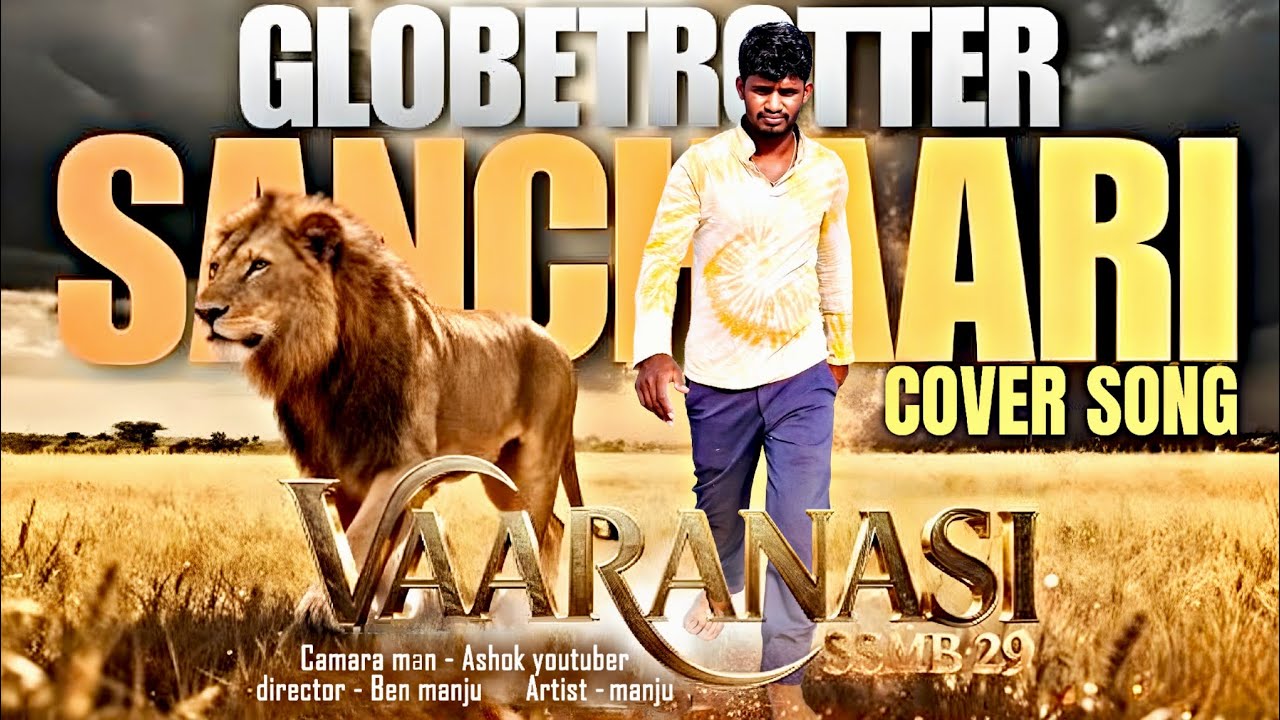 Varanasi Movie GlobeTrotter Sanchari Cover Song In Telugu || Mahesh Babu, SS Rajamouli MM Keeravaani