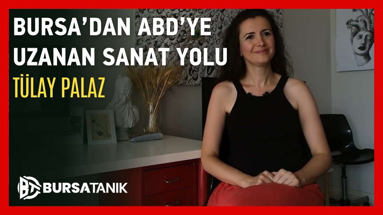 Tülay Palaz I Bursa'dan ABD'ye Uzanan Sanat Yolu