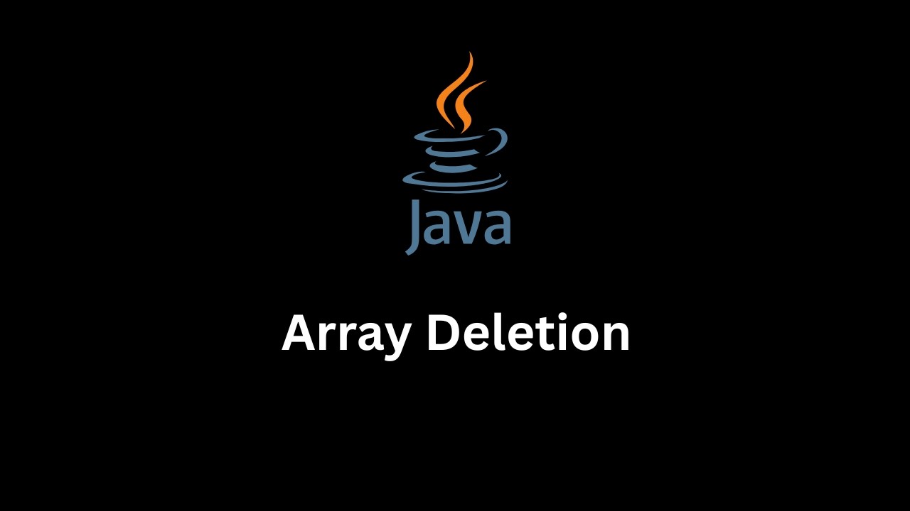 Array Deletion | Learn Array Deletion in Java from Scratch