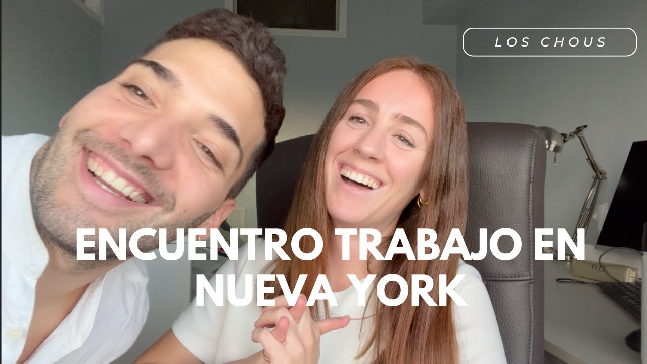 ENCUENTRO TRABAJO EN NUEVA YORK | Os cuento mi experiencia y el proceso | Los Chous | NYC 🇺🇸