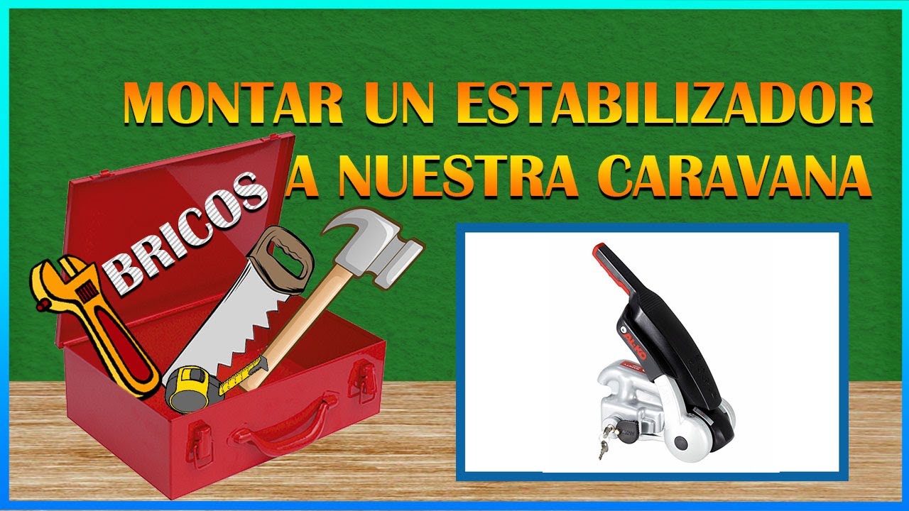Montar un estabilizador a nuestra caravana ( Juan Jose Lozano)