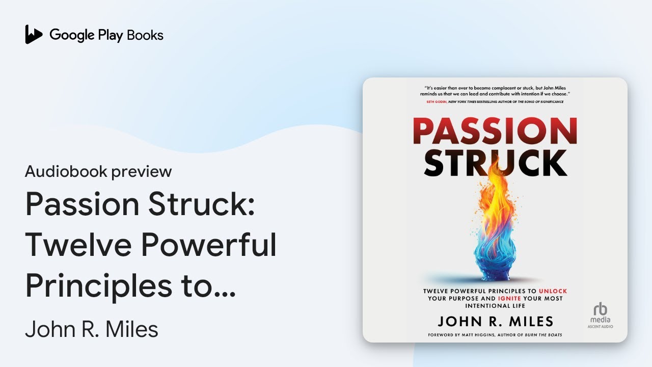 Passion Struck: Twelve Powerful Principles to&hellip; by John R. Miles &middot; Audiobook preview