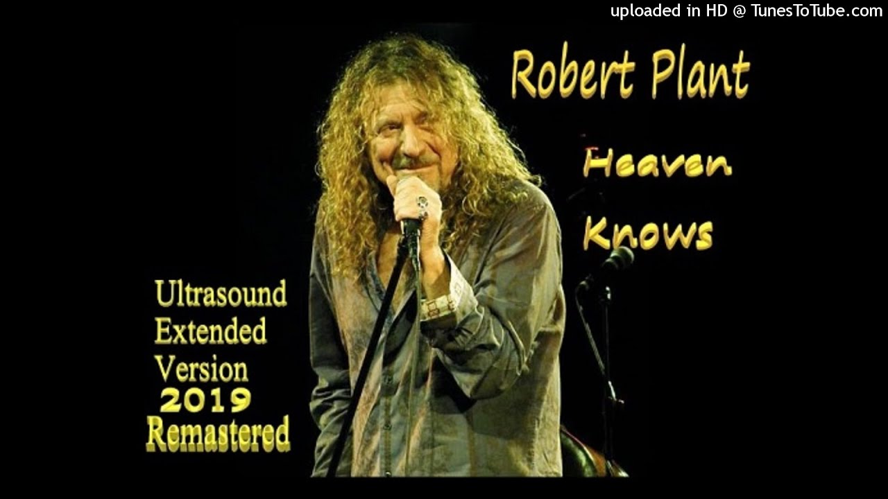 Robert Plant - Heaven Knows (Ultrasound Extended Version - 2019 Remastered)