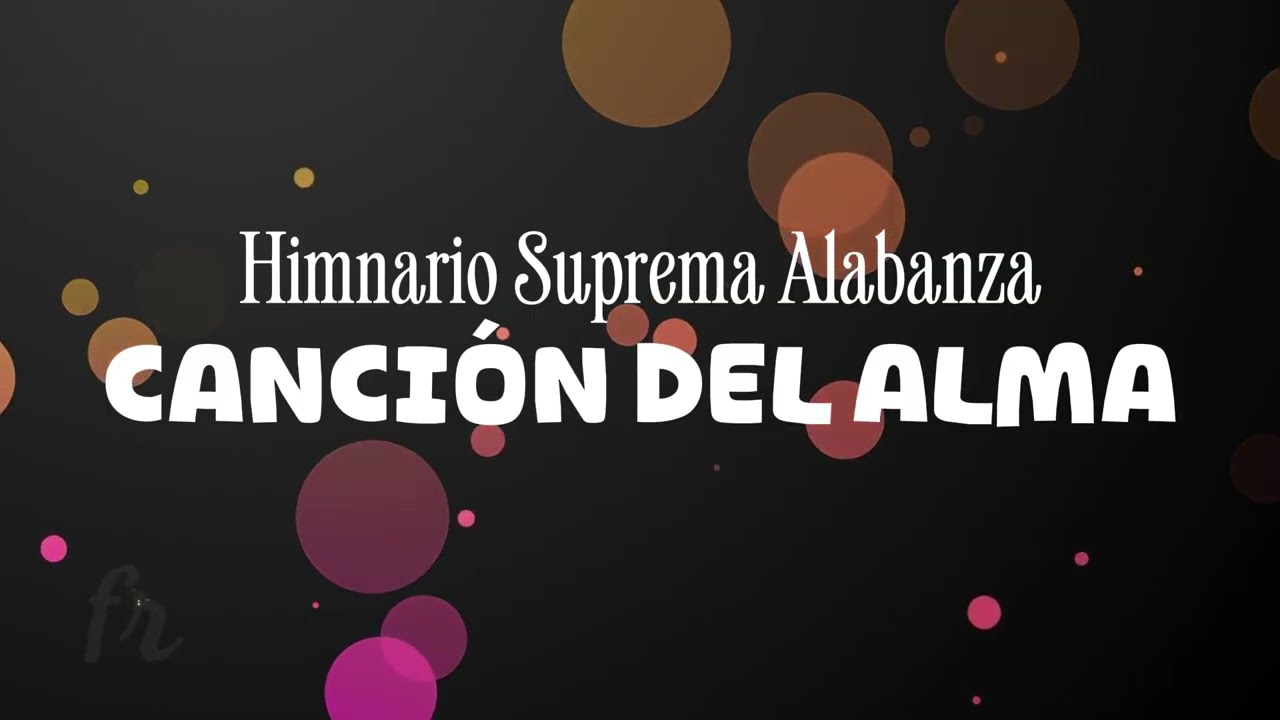 Canción del Alma – Himno Cristiano | Suprema Alabanza (Video con Letra)