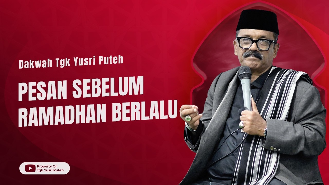 Dakwah Tgk Yusri Puteh Terbaru || Pesan Sebelum Ramadhan Berlalu (Edisi Spesial Ramadhan)