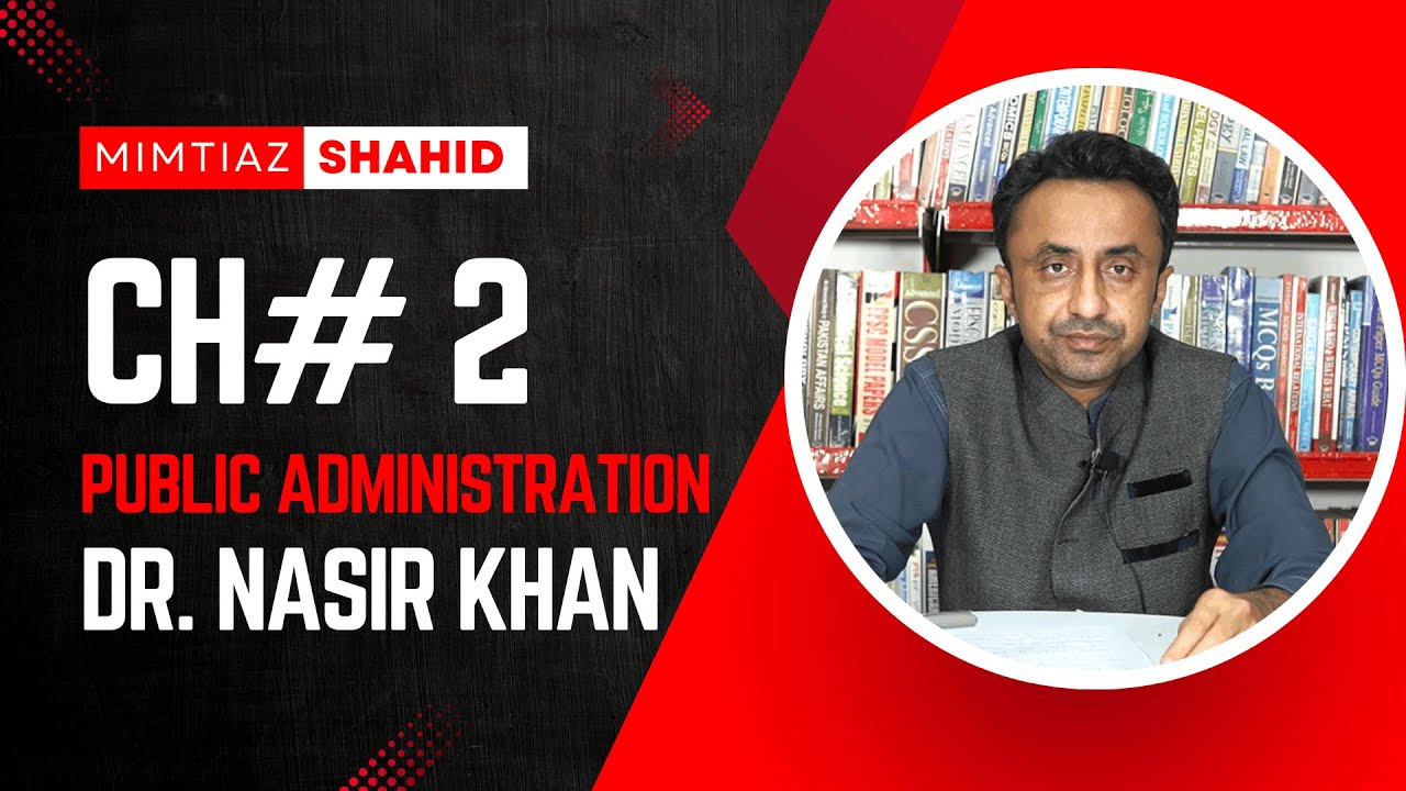 Chapter#02 Public Adminstration by PMS & CSS | Dr. Nasir Khan | M Imtiaz Shahid