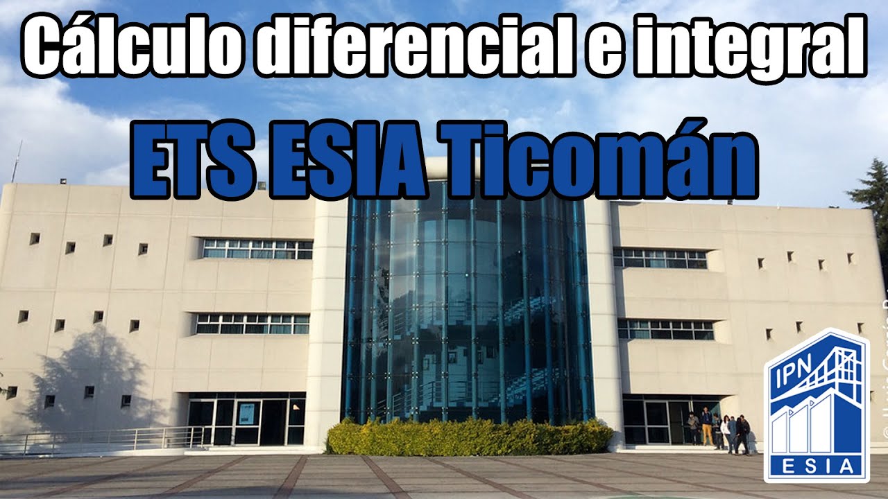 ETS ESIA Ticomán Cálculo Diferencial e Integral