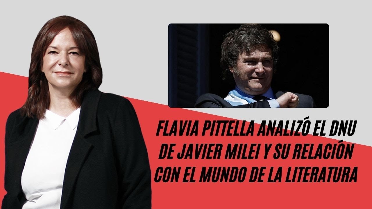 Flavia Pittella analizó el DNU de Javier Milei y su relación con el mundo de la literatura