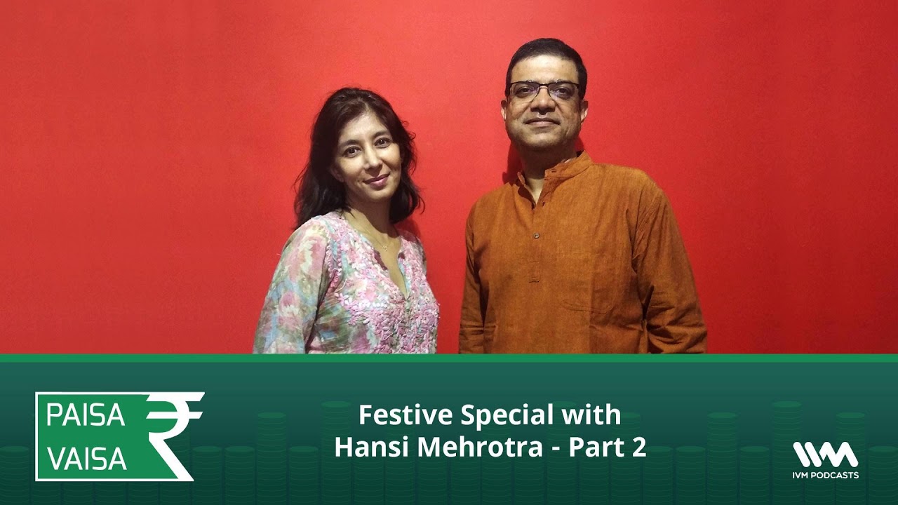 Paisa Vaisa Ep. 158: Festive Special with Hansi Mehrotra - Part 2