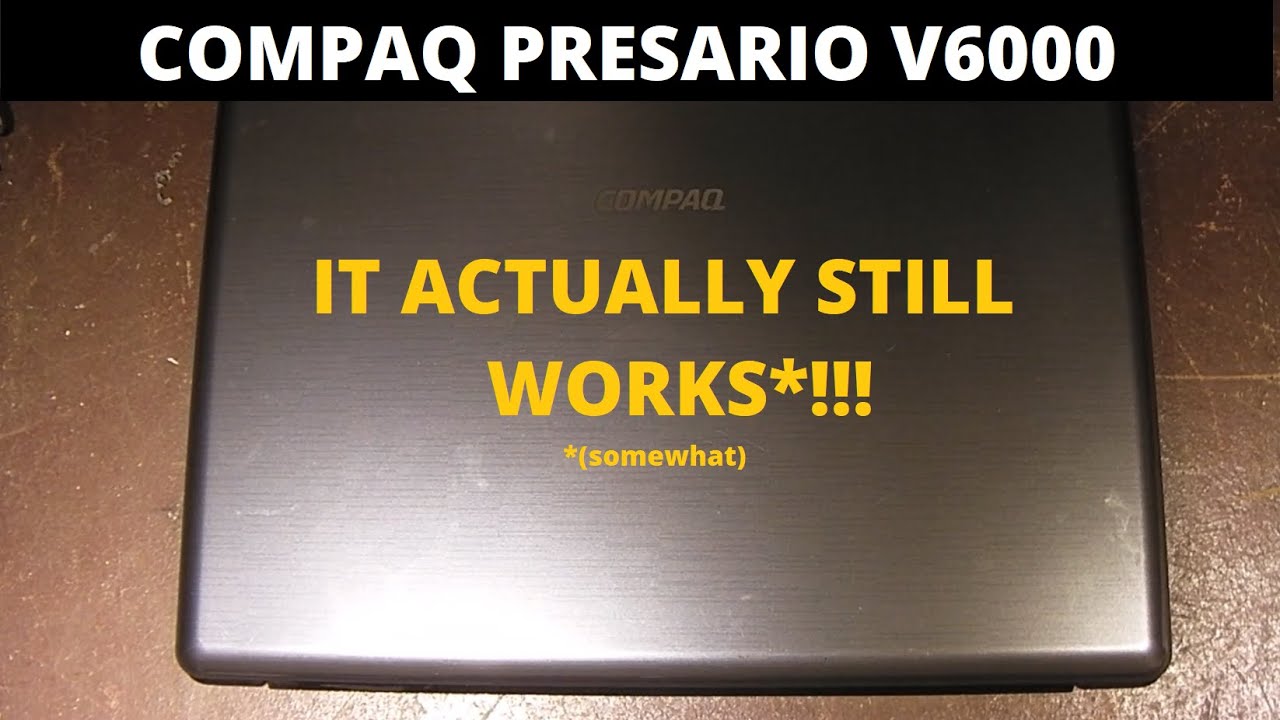 A look at a barely working 2006 Compaq Presario V6000 laptop