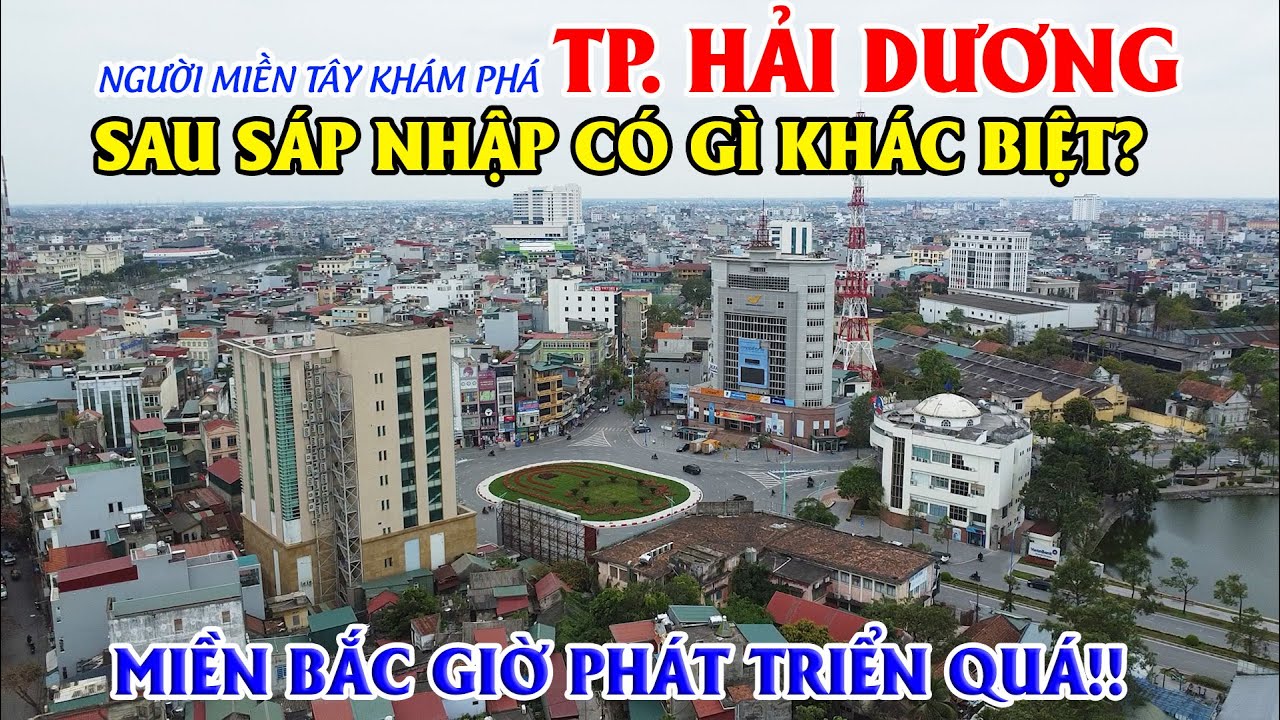 Người Miền Tây Khám Phá TP. Hải Dương, Sau Sáp Nhập Có Gì Khác Biệt - Miền Bắc Giờ Phát Triển Quá!!