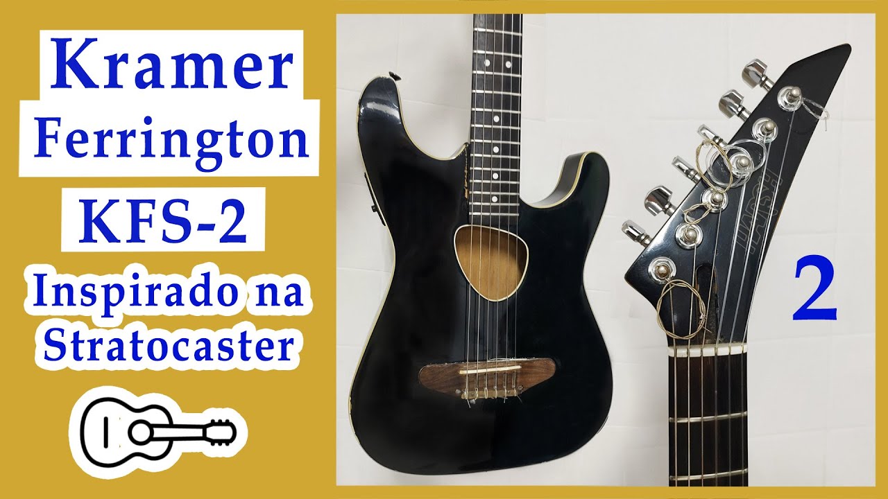 ✅ Review Violão Kramer Ferrington KFS-2 (Parte 2/4)