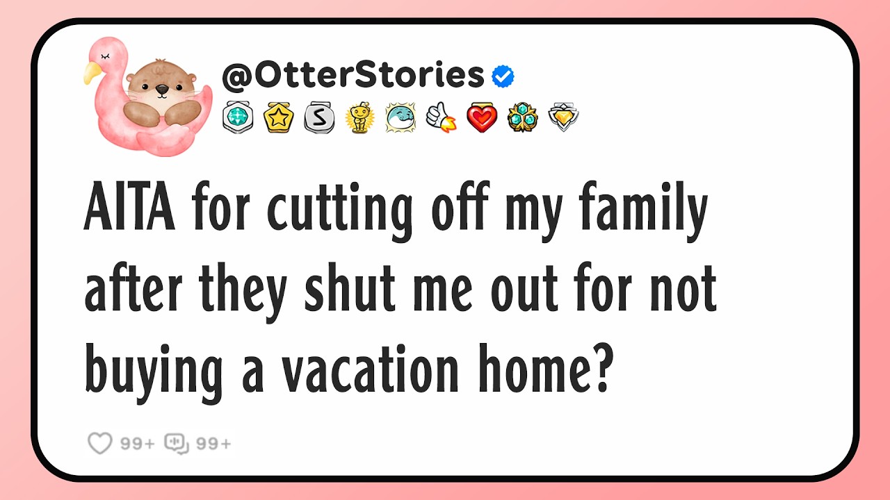 AITA for cutting off my family after they shut me out for not buying a vacation home?