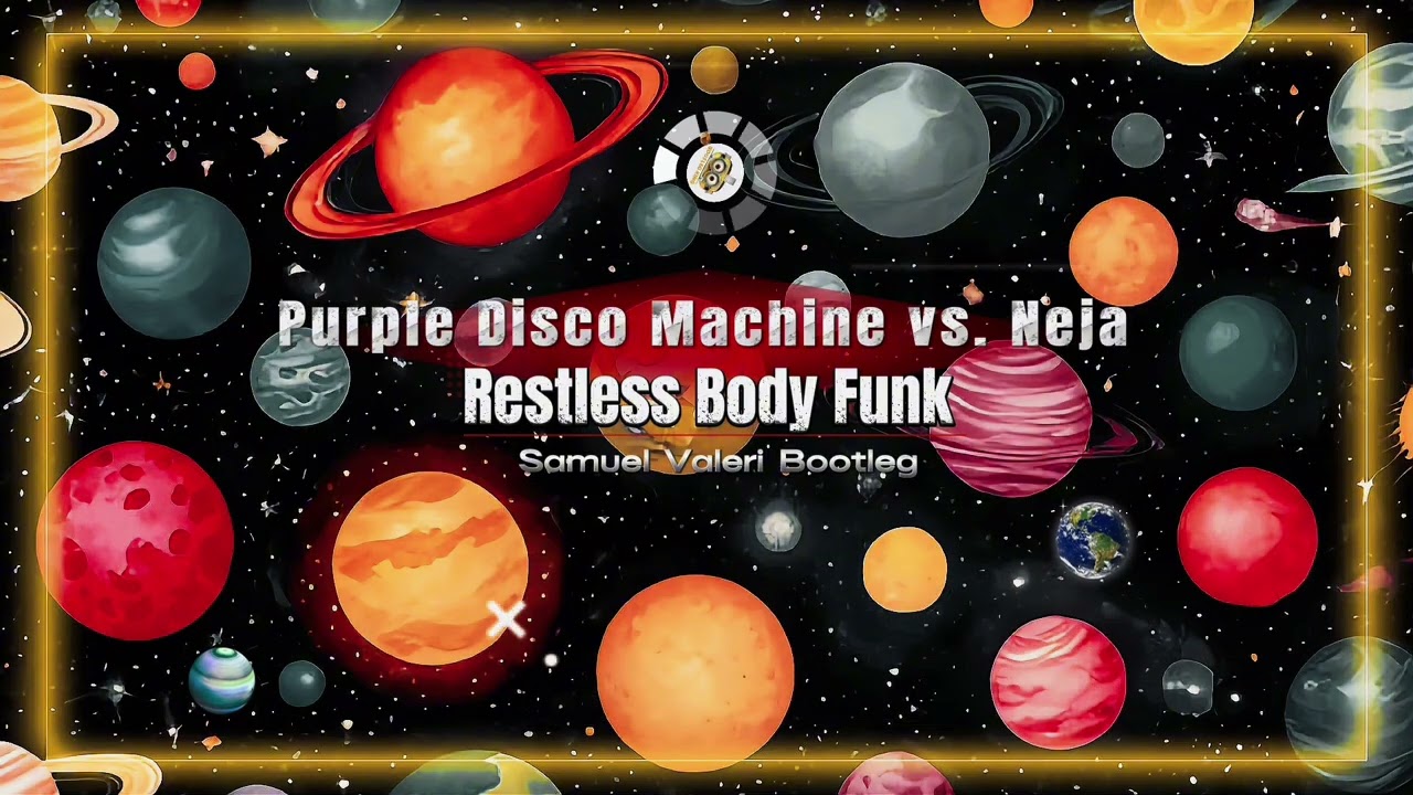 Neja vs. Purple Disco Machine - Restless Body Funk (Samuel Valeri Bootleg)