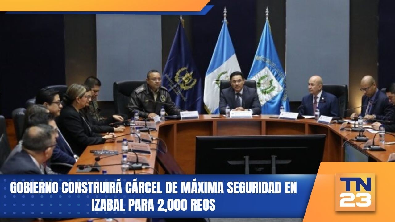 Gobierno construirá cárcel de máxima seguridad en Izabal para 2,000 reos