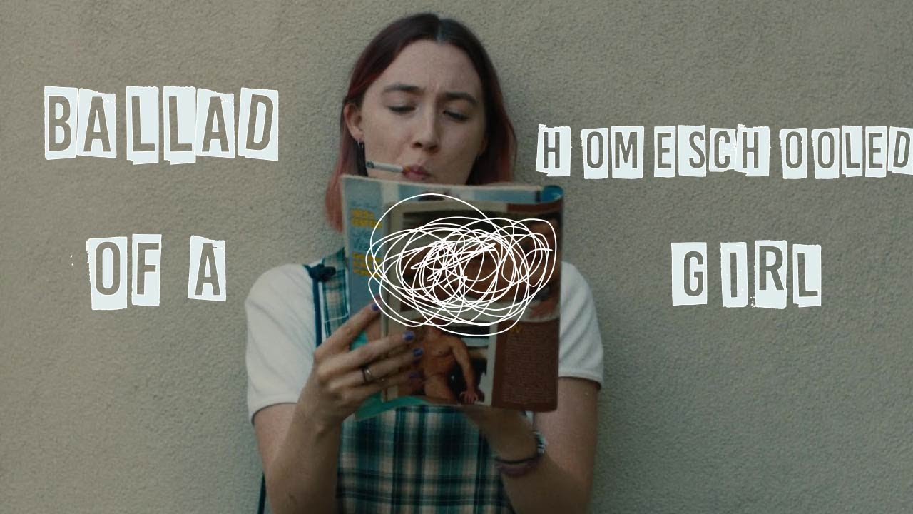 ballad of a homeschooled girl | lady bird