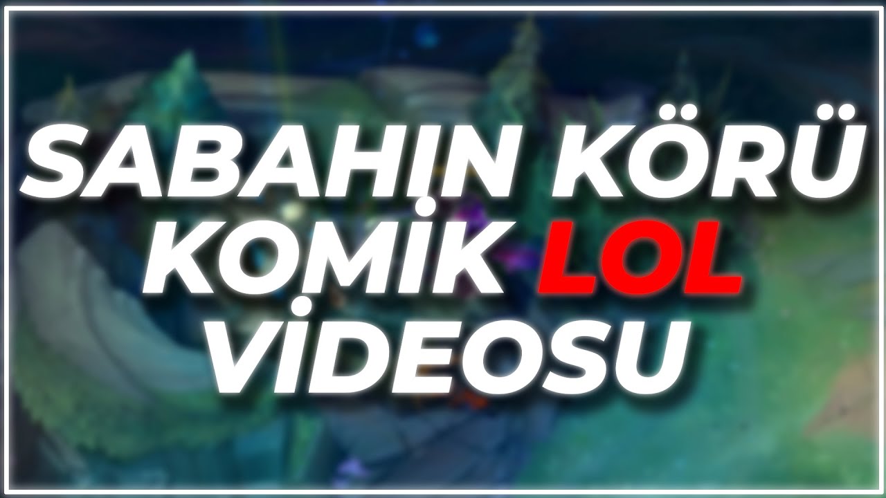 sabahın köründe komik Lol videosu :D
