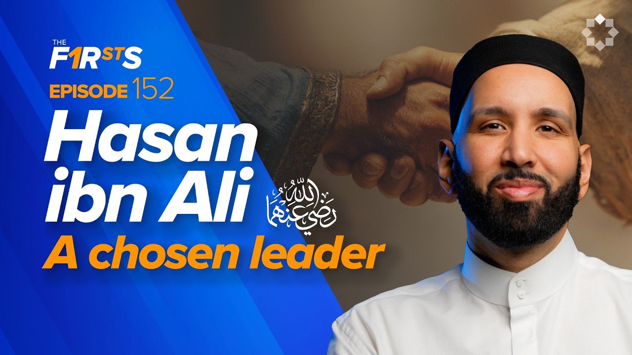 Hasan ibn Ali (ra): The Beloved Grandson of the Prophet ﷺ | The Firsts | Sahaba | Dr. Omar Suleiman