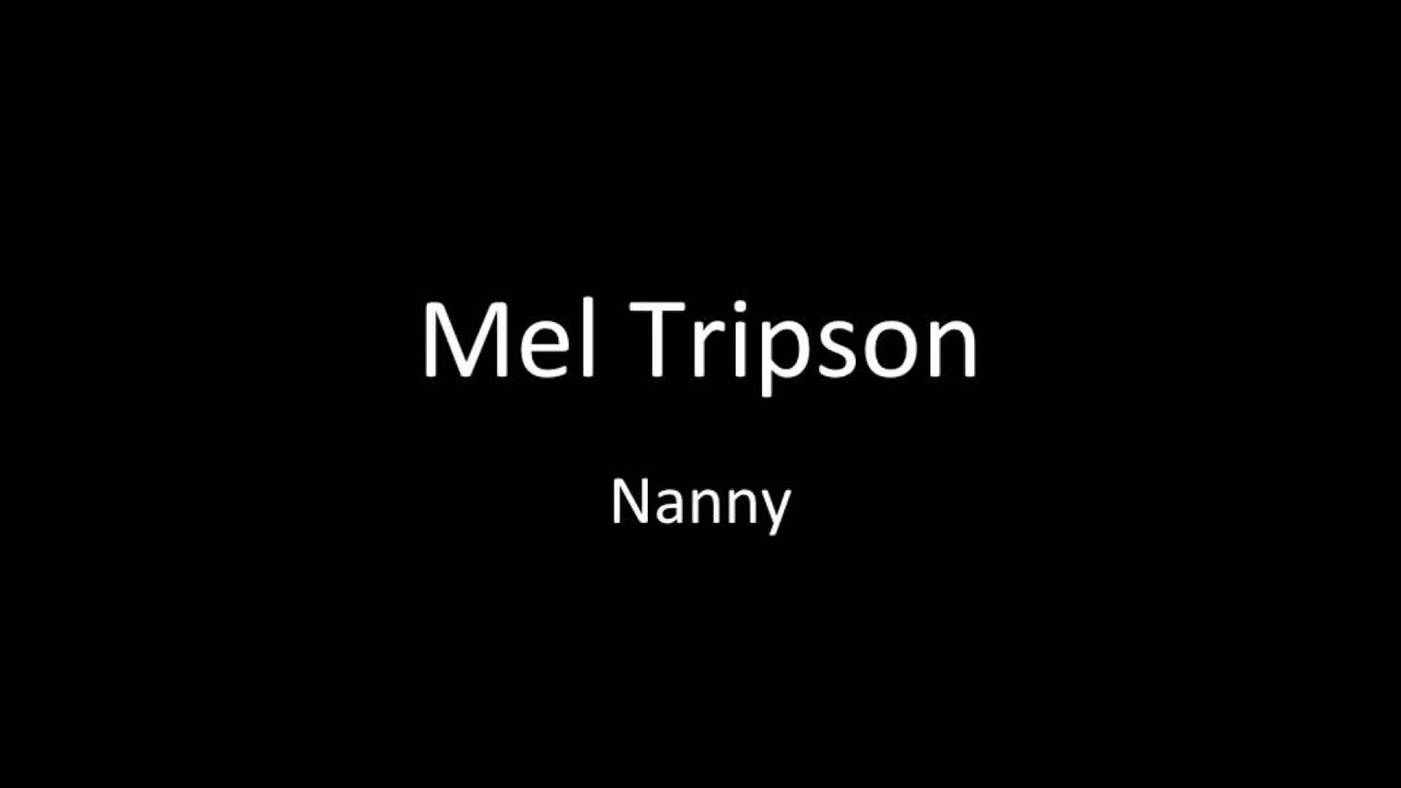 Mel Tripson   Nanny