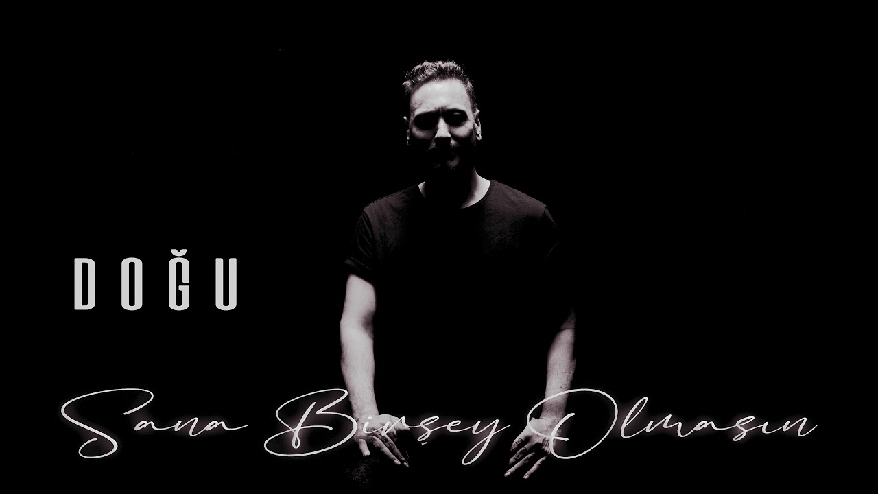 Doğu - Sana Bir Şey Olmasın | Official Video