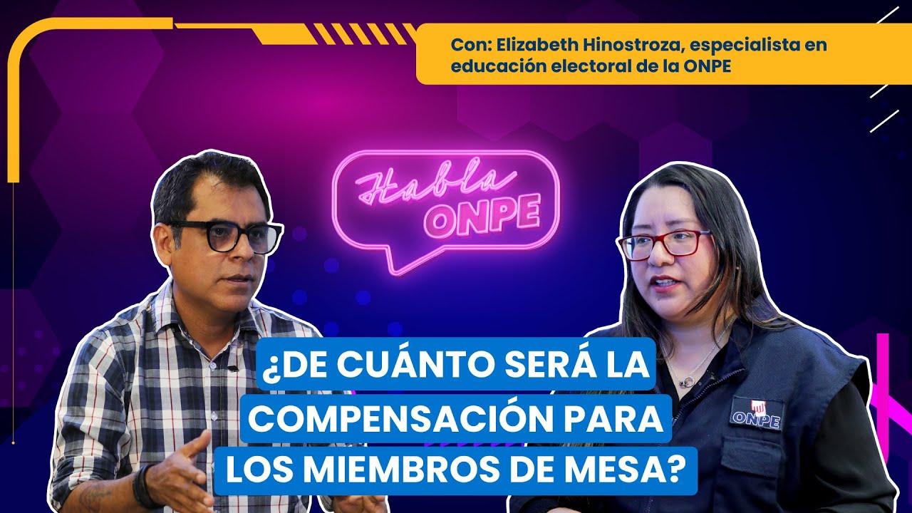 Habla ONPE #54 | ¿De cuánto será la compensación para los miembros de mesa?
