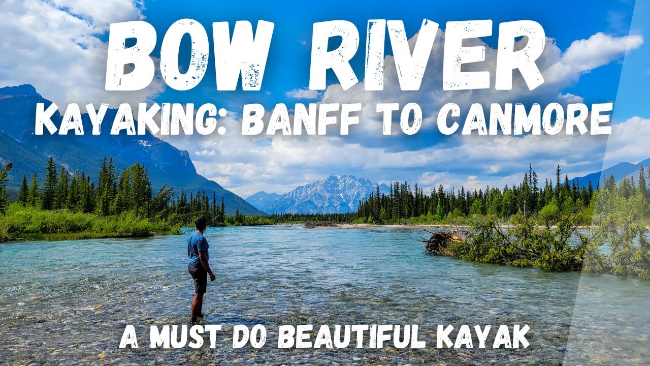 Must Do Kayaking in Banff | Bow River