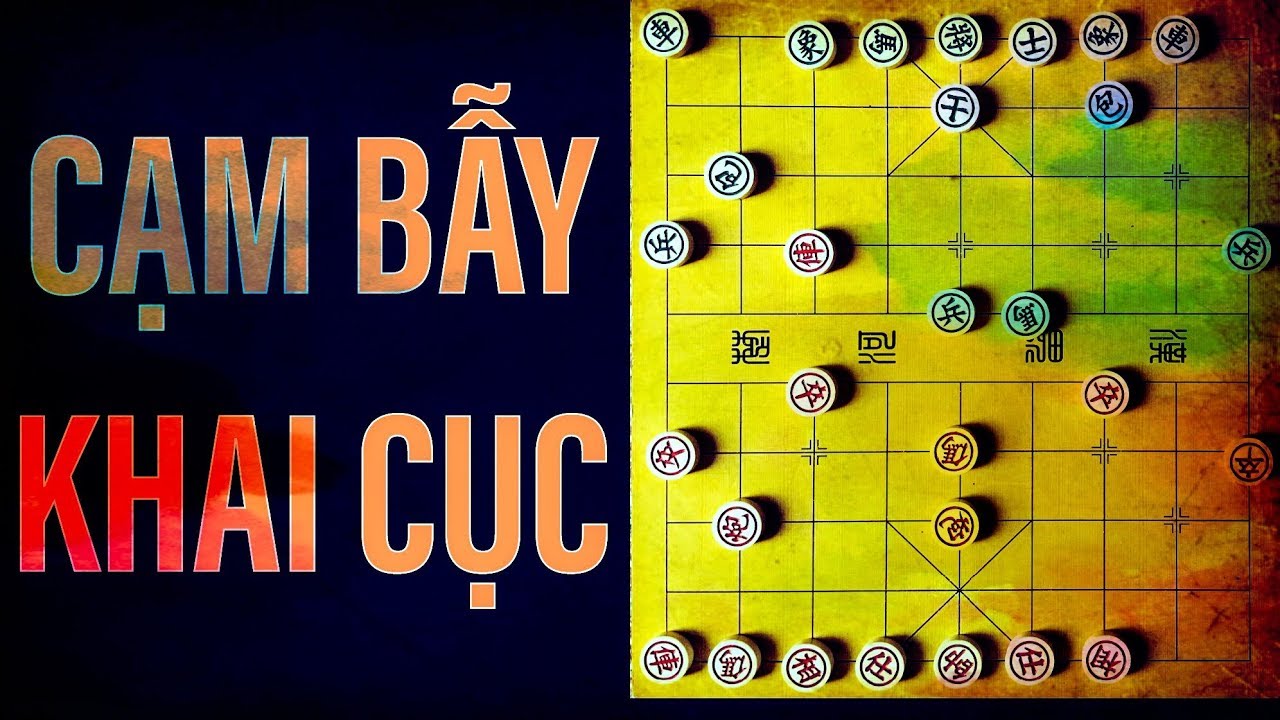 Cờ Tướng Cạm Bẫy Khai Cuộc Tinh Tuyển Bài 1