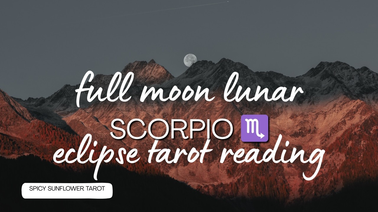 Scorpio ♏ | Supermoon Total Lunar Eclipse 2026 | Spicy Sunflower Tarot