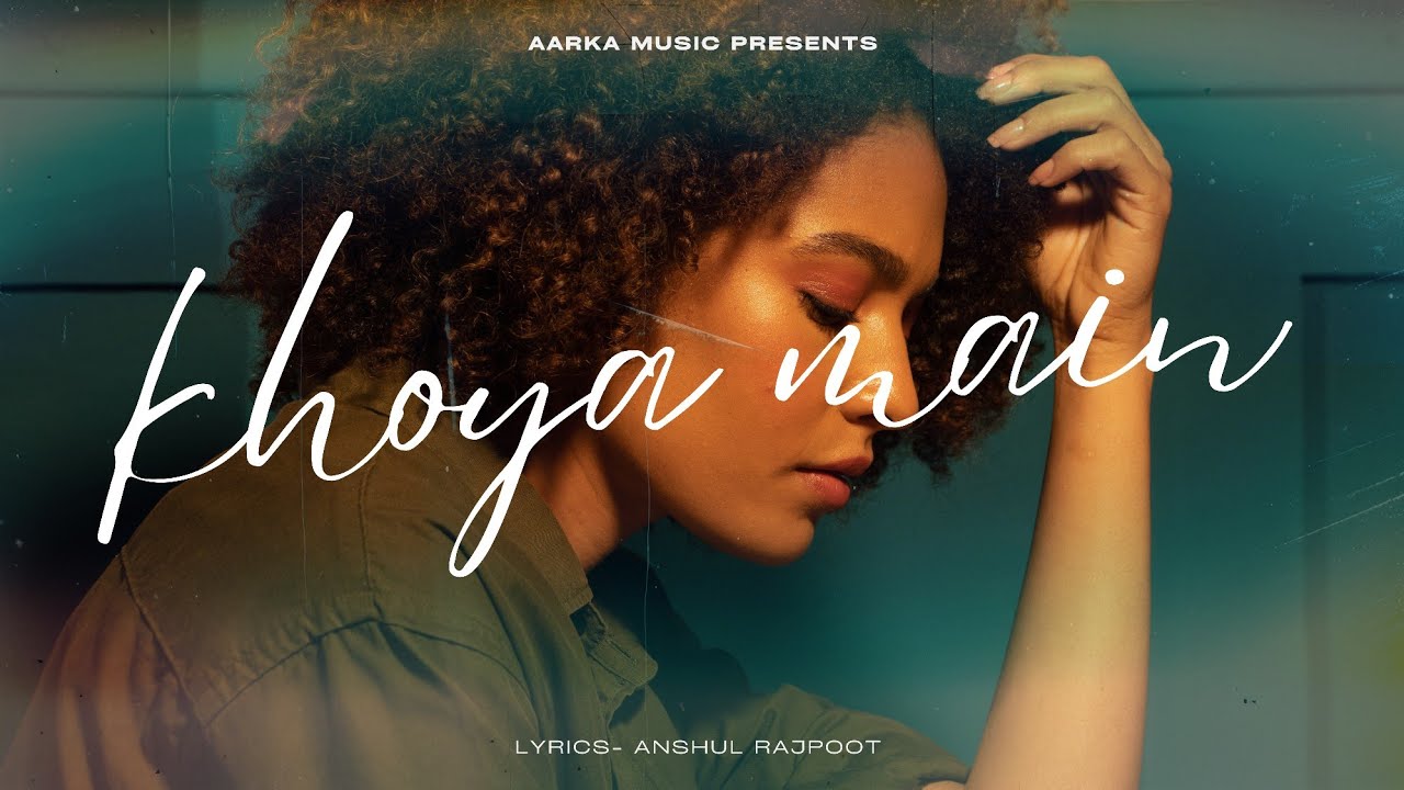 KHOYA MAIN : Indie | ANSHUL RAJPOOT | AARKA MUSIC 
