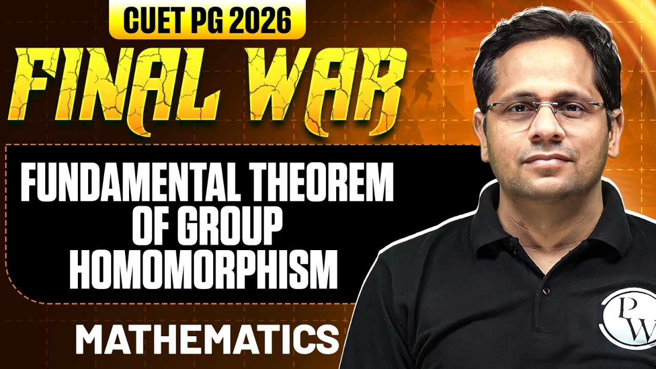 CUET PG Mathematics 2026 | Fundamental Theorem of group Homomorphism | CUET PG 2026 Mathematics | PW
