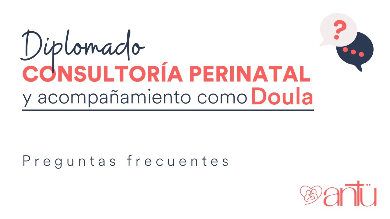 Diplomado Consultoría Perinatal y Doula: preguntas frecuentes