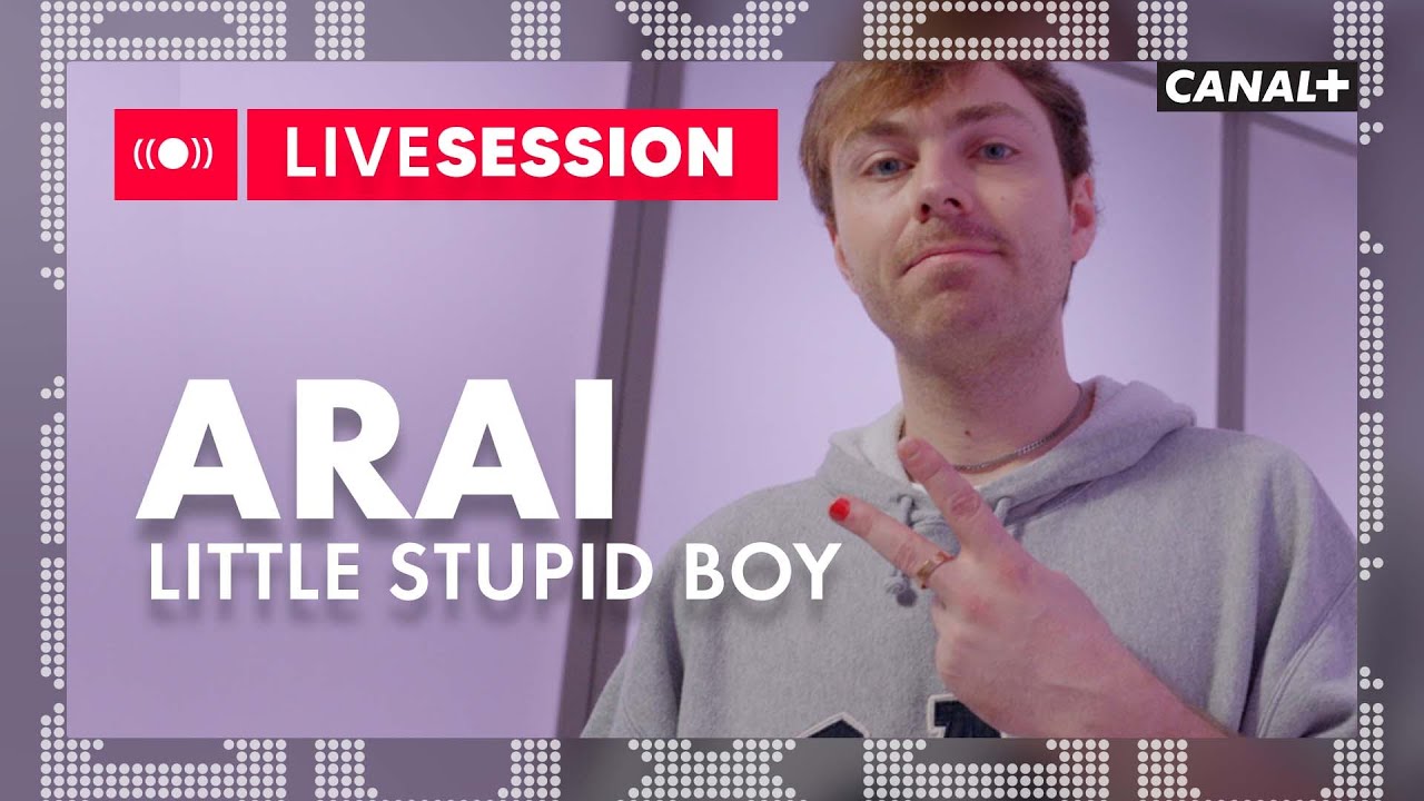 ARAI - Little Stupid Boy | AUX | CANAL+