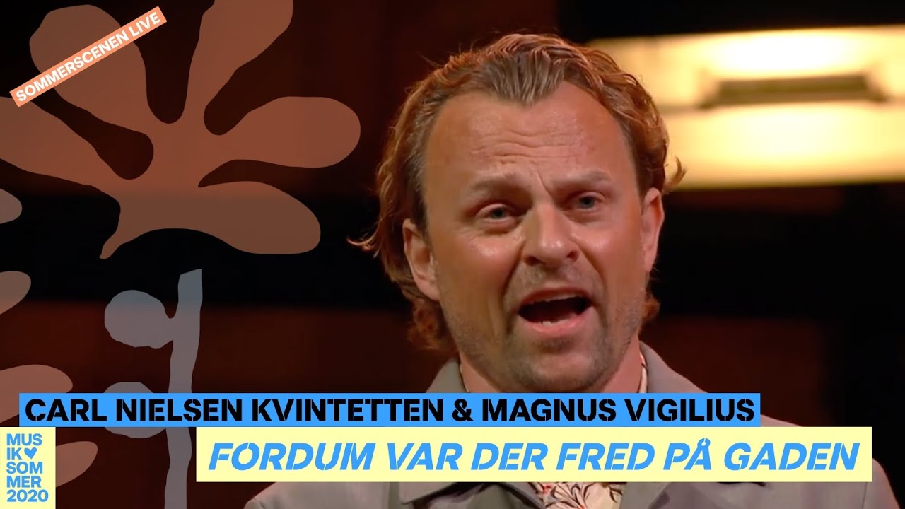 Fordum var der fred på gaden // Carl Nielsen Kvintetten & Magnus Vigilius (Sommerscenen LIVE)