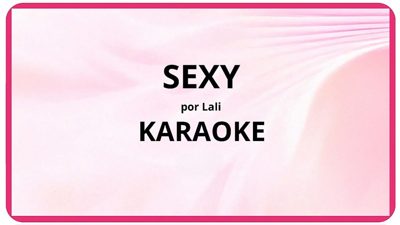 LALI - SEXY (KARAOKE / INSTRUMENTAL)