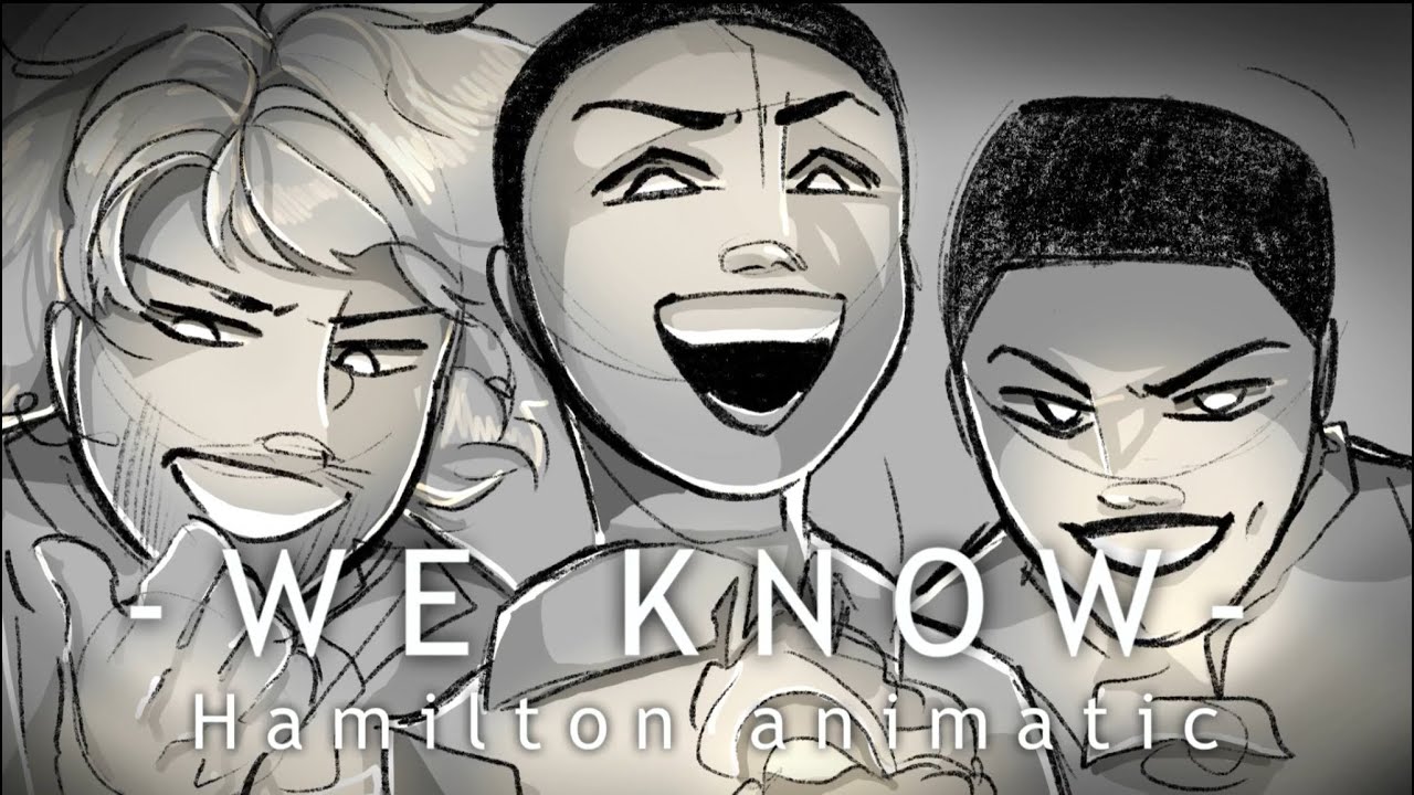 We Know [Hamilton Animatic]