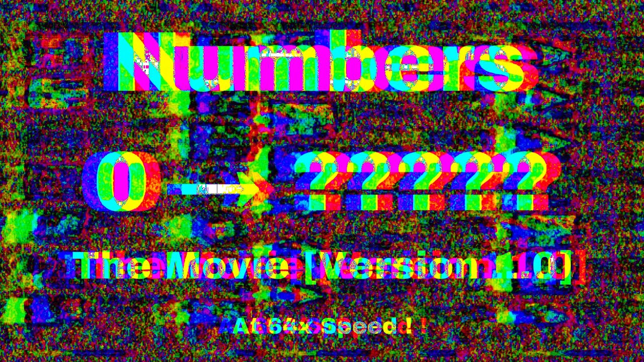 The Numbers 0 To ????? Movie. (64x Speed) [Version 1.0]