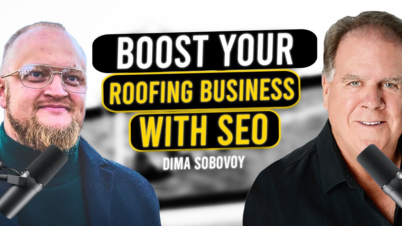 Boost Your Roofing Business with Local SEO with Dima Sobovoy