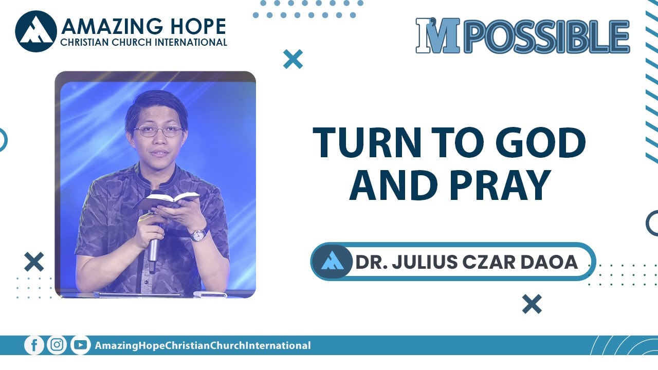 TURN TO GOD AND PRAY | Dr. Julius Czar Daoa