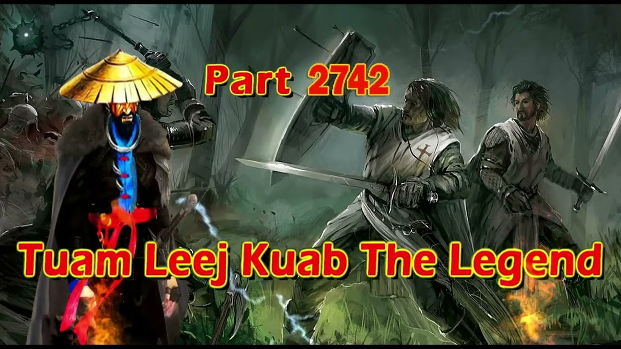 Tuam Leej Kuab The Legend Hmong Warrior  (Part 2742)