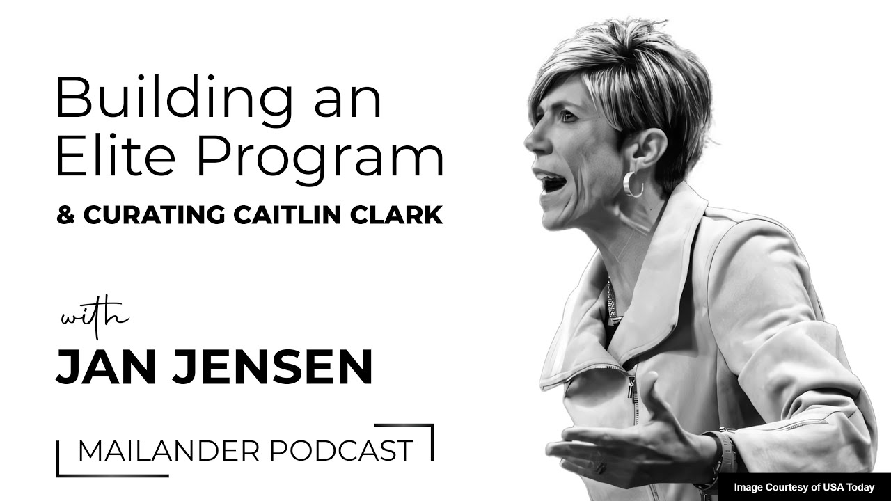 Jan Jensen: Iowa WBB; Caitlin Clark; Building an Elite Program; The New College Athlete