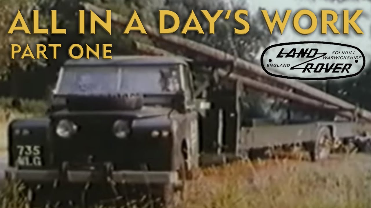 Land Rover - All in a Day's Work, Part 1 of 2