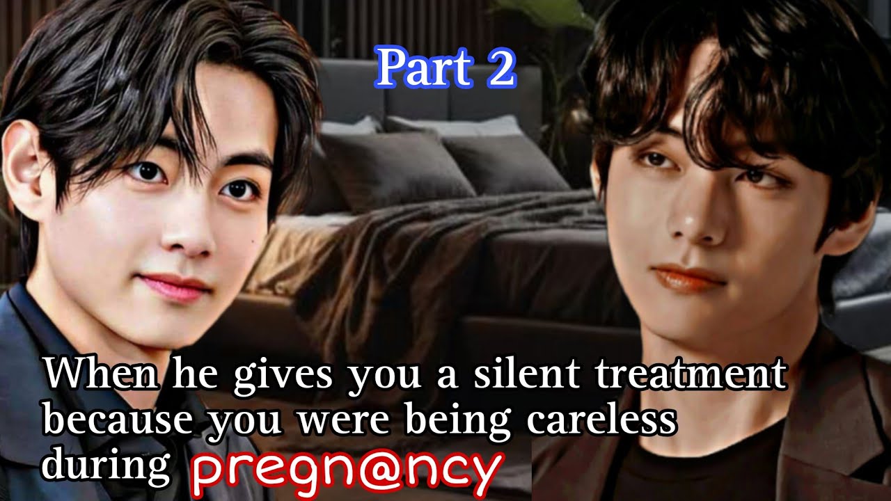 Part 2 | When he gives you silent treatment because you were being careless during pregn@ncy
