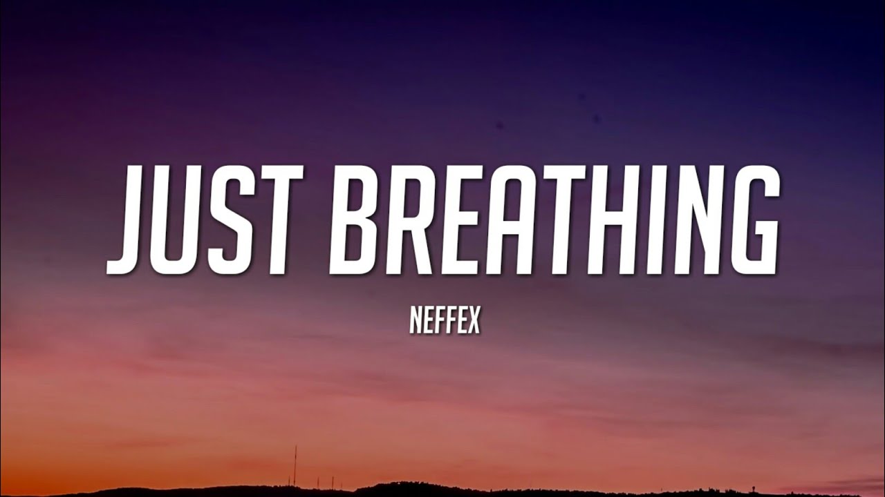NEFFEX - Just Breathing (Lyrics)