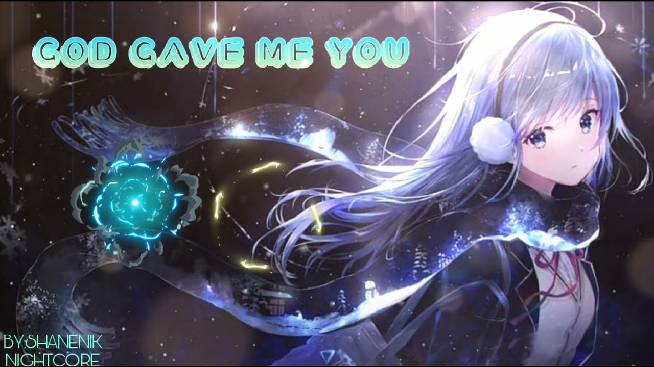 God Gave Me You nightcore | by Bryan White